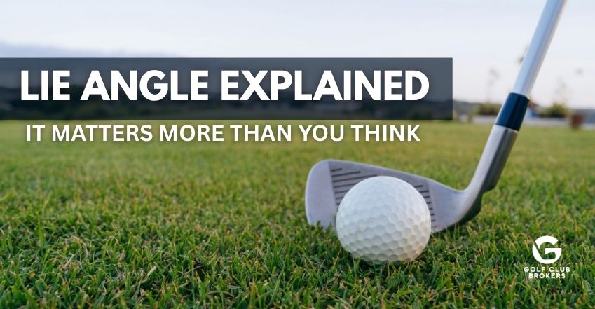Lie Angle Explained: Why It Matters More Than You Think (2026)